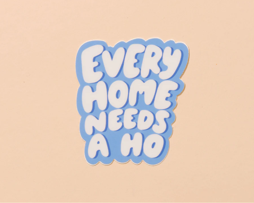 And Here We Are-Every Home Needs a Ho Sticker