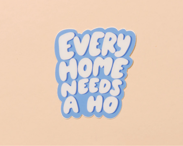 And Here We Are-Every Home Needs a Ho Sticker