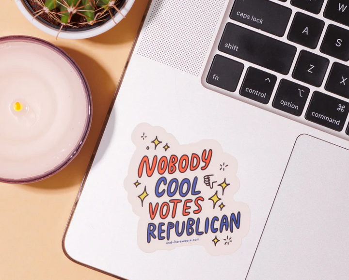And Here We Are-Nobody Cool Votes Republican Sticker
