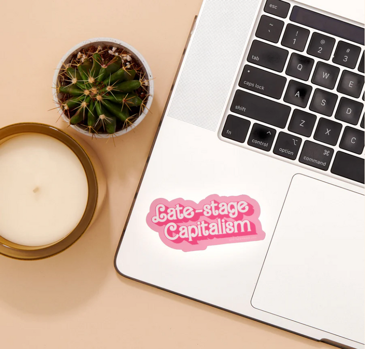 And Here We Are-Late-Stage Capitalism Sticker