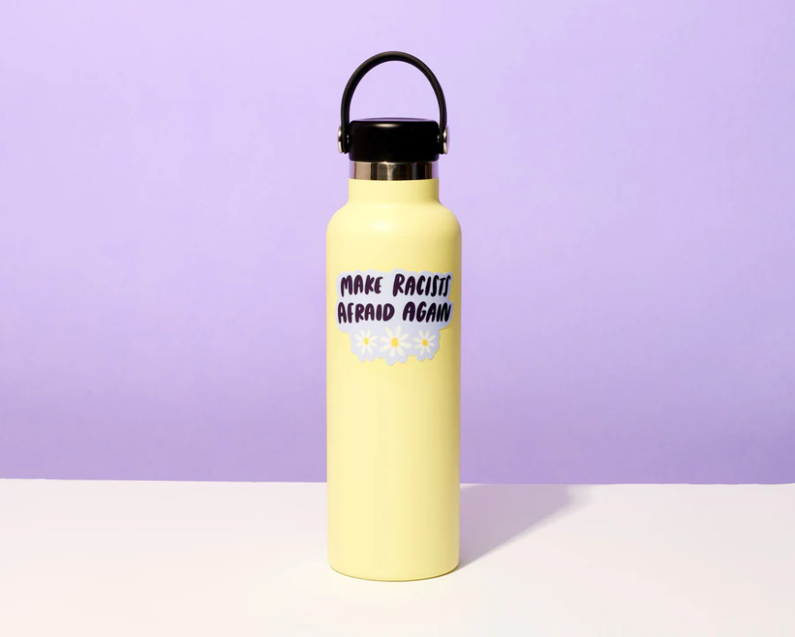 And Here We Are-Make Racists Afraid Sticker