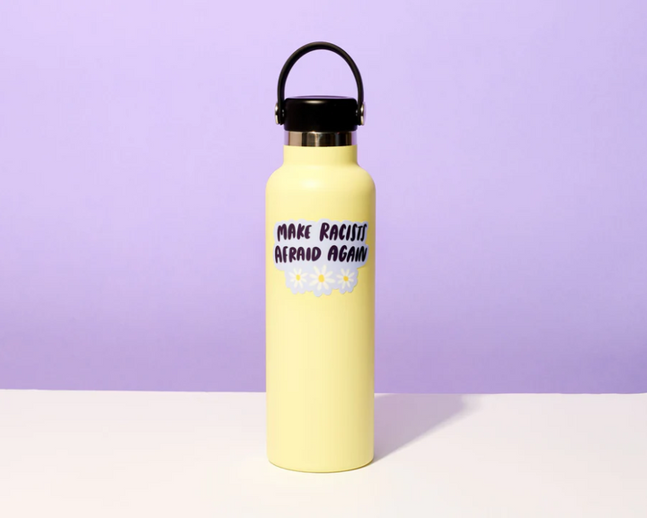 And Here We Are-Make Racists Afraid Sticker